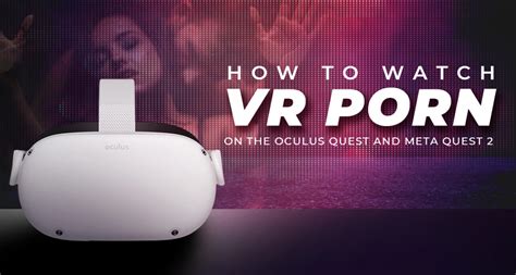 watching porn on meta quest 2|[NSFW] Guide: How to watch VR porn on the Oculus Quest